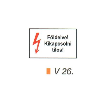 Földelve! Kikapcsolni tilos! v 26