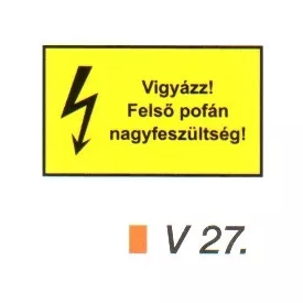 Vigyázz! Felső pofán nagyfeszültség! v 27