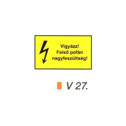 Vigyázz! Felső pofán nagyfeszültség! v 27