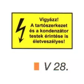  Vigyázz! A tartószerkezet és a kondenzátor testek érintése is életveszélyes!