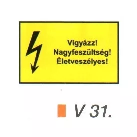 Vigyázz! Nagyfeszültség! Életveszélyes! v 31