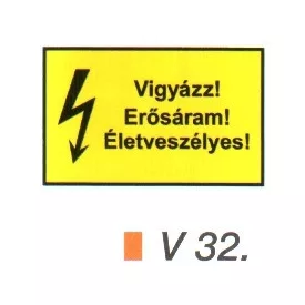 Vigyázz! Erősáram! Életveszélyes! v 32