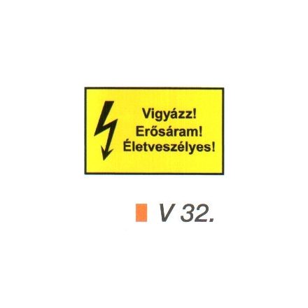 Vigyázz! Erősáram! Életveszélyes! v 32