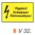 Vigyázz! Erősáram! Életveszélyes! v 32
