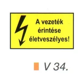 A vezeték érintése életveszélyes! v 34