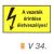 A vezeték érintése életveszélyes! v 34