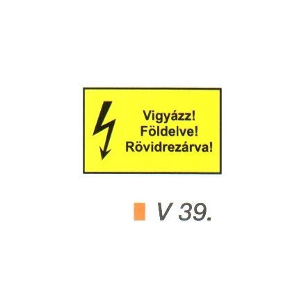 Vigyázz! Földelve! Rövidrezárva! v 39