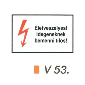 Életveszélyes! Idegeneknek bemenni tilos! v 53