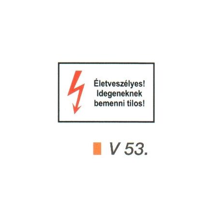 Életveszélyes! Idegeneknek bemenni tilos! v 53