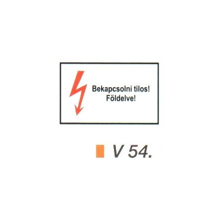 Bekapcsolni tilos! Földelve! v 54